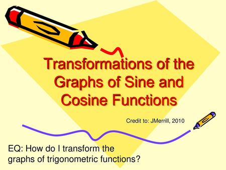 Transformations of the Graphs of Sine and Cosine Functions