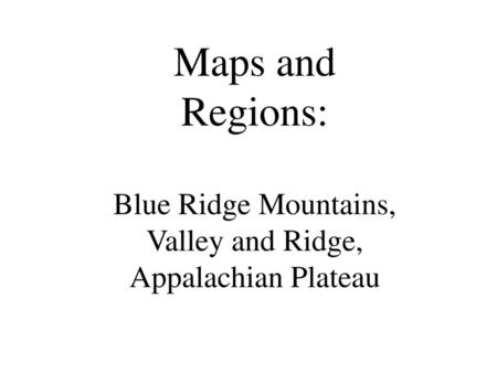 Virginia has 5 regions. Piedmont Coastal Plain Valley & Ridge