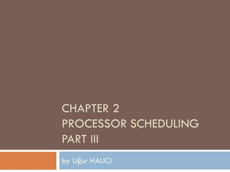 CHAPTER 2 PROCESSOR SCHEDULING PART III