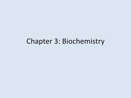 Chapter 3: Biochemistry