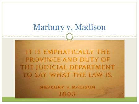 Marbury v. Madison Emphatically (without a doubt; clearly); Province (responsibility)