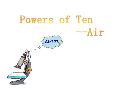 Powers of Ten --Air Air???.