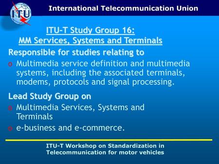 ITU-T Study Group 16: MM Services, Systems and Terminals