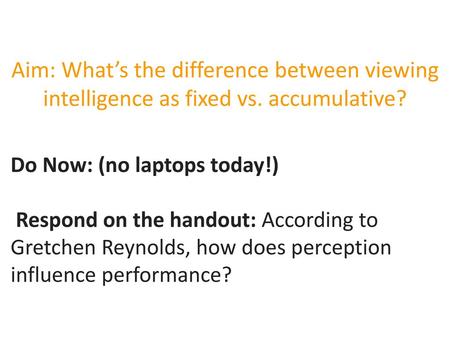 Aim: What’s the difference between viewing intelligence as fixed vs