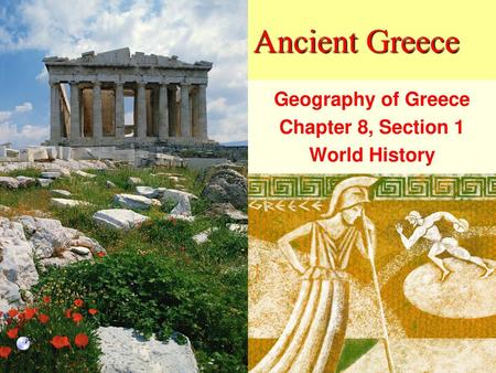 Geography of Greece Chapter 8, Section 1 World History