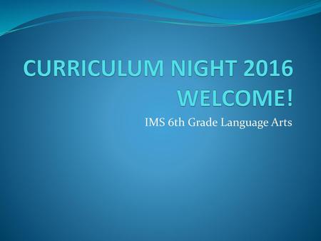 CURRICULUM NIGHT 2016 WELCOME!