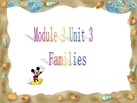 Module 2 Unit 3 Families.