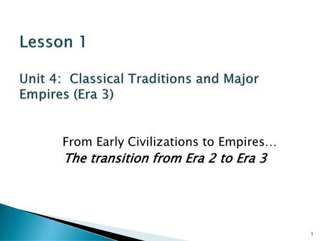 Lesson 1 Unit 4: Classical Traditions and Major Empires (Era 3)