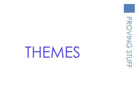 THEMES PROVING STUFF.