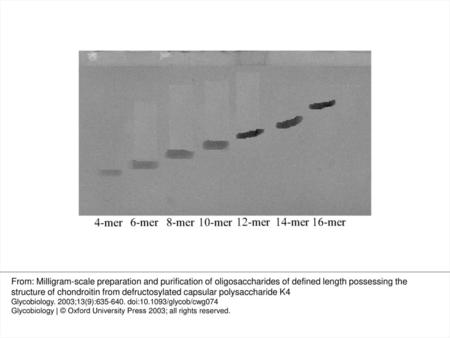 Fig. 3. FACE analysis of K4d oligosaccharides of various lengths, from 4-mers to 16-mers. From: Milligram-scale preparation and purification of oligosaccharides.