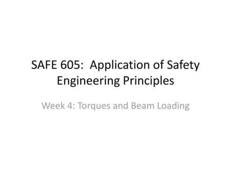 SAFE 605: Application of Safety Engineering Principles