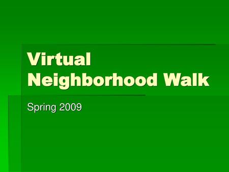 Virtual Neighborhood Walk