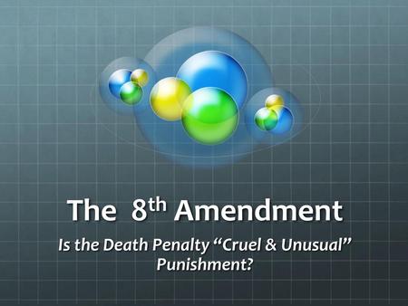 Is the Death Penalty “Cruel & Unusual” Punishment?