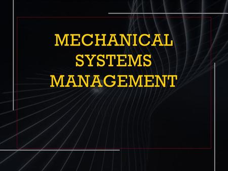 MECHANICAL SYSTEMS MANAGEMENT