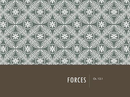 Forces Ch. 12.1.