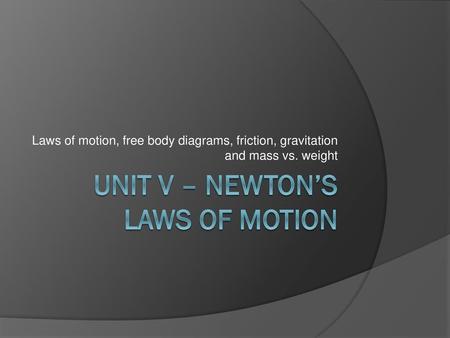 Unit V – Newton’s laws of motion