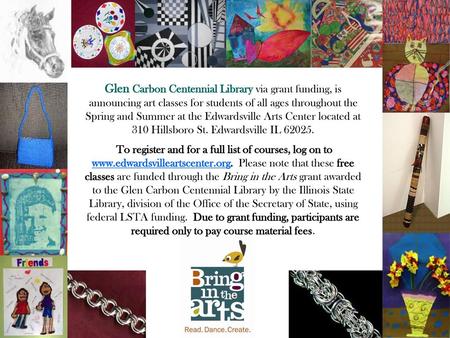 Glen Carbon Centennial Library via grant funding, is announcing art classes for students of all ages throughout the Spring and Summer at the Edwardsville.