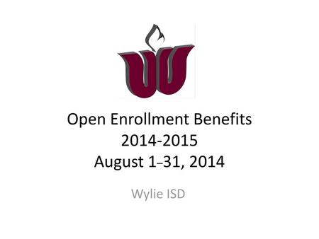 Open Enrollment Benefits August 1_31, 2014