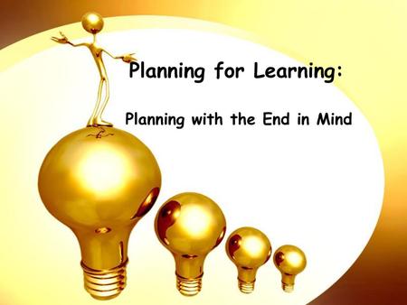 Planning for Learning: Planning with the End in Mind