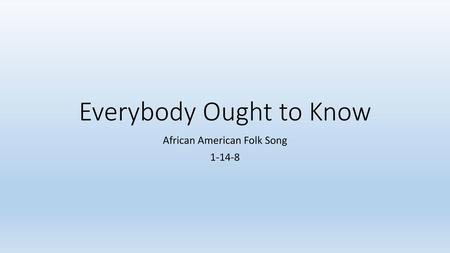 Everybody Ought to Know