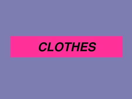 CLOTHES.