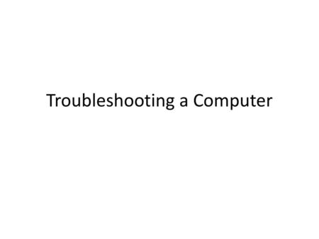 Troubleshooting a Computer