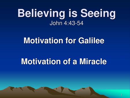 Believing is Seeing John 4:43-54