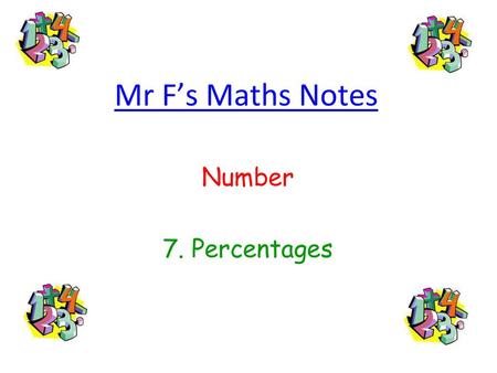 Mr F’s Maths Notes Number 7. Percentages.