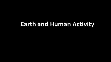 Earth and Human Activity