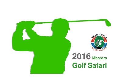 2016 Mbarara Golf Safari.