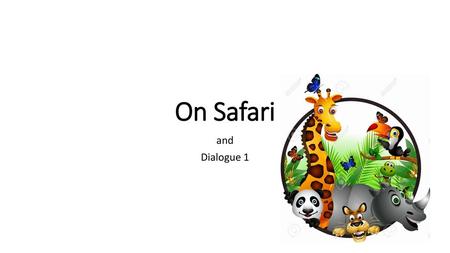 On Safari and Dialogue 1.