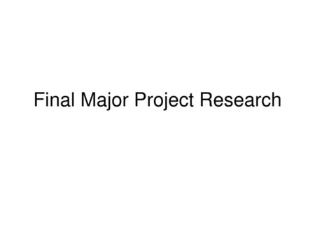 Final Major Project Research