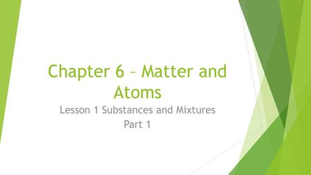 Chapter 6 – Matter and Atoms