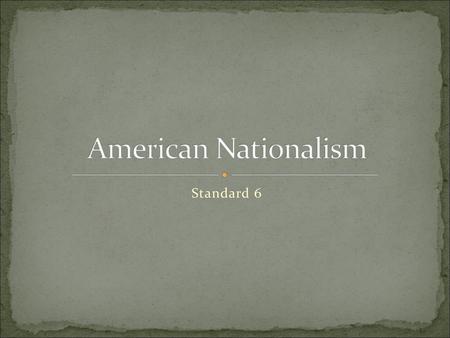 American Nationalism Standard 6.