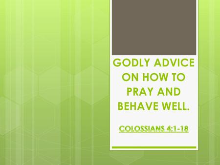 GODLY ADVICE ON HOW TO PRAY AND BEHAVE WELL.