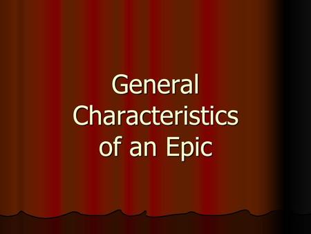 General Characteristics of an Epic