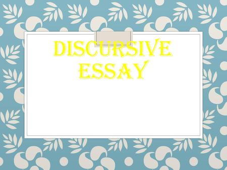 DISCURSIVE ESSAY.