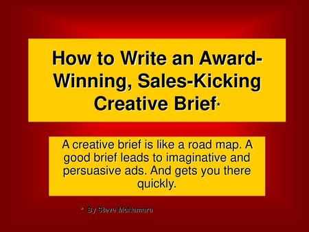 How to Write an Award-Winning, Sales-Kicking Creative Brief*