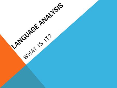 Language Analysis What is it?.