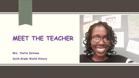 Mrs. Yvette Zetrene Sixth Grade World History