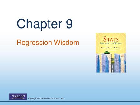 Chapter 9 Regression Wisdom Copyright © 2010 Pearson Education, Inc.