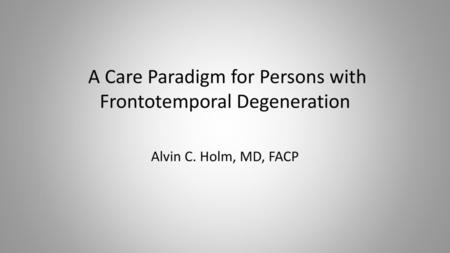 A Care Paradigm for Persons with Frontotemporal Degeneration