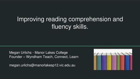 Improving reading comprehension and fluency skills.