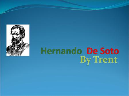 Hernando De Soto By Trent.