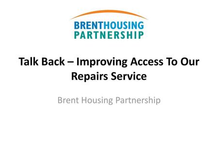 Talk Back – Improving Access To Our Repairs Service