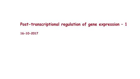 Post-transcriptional regulation of gene expression – 1