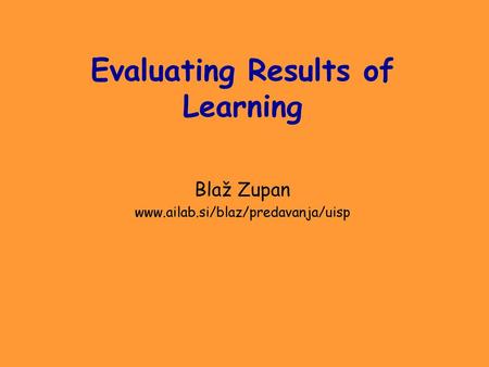 Evaluating Results of Learning