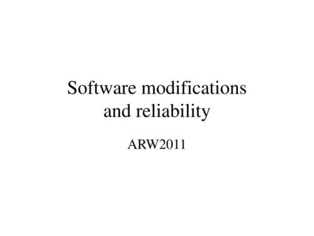 Software modifications and reliability