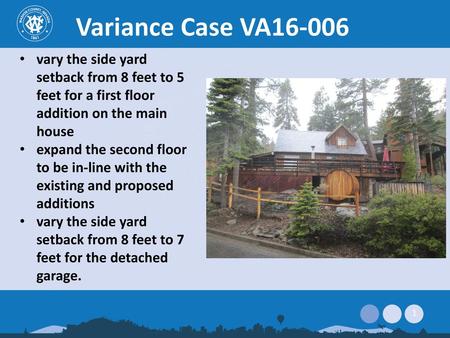 Variance Case VA16-006 vary the side yard setback from 8 feet to 5 feet for a first floor addition on the main house expand the second floor to be in-line.