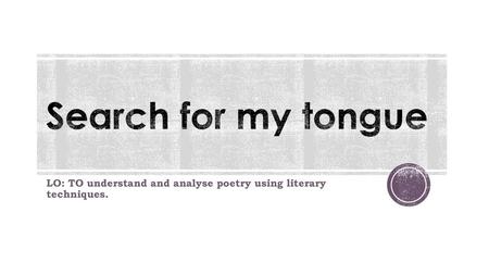 LO: TO understand and analyse poetry using literary techniques.